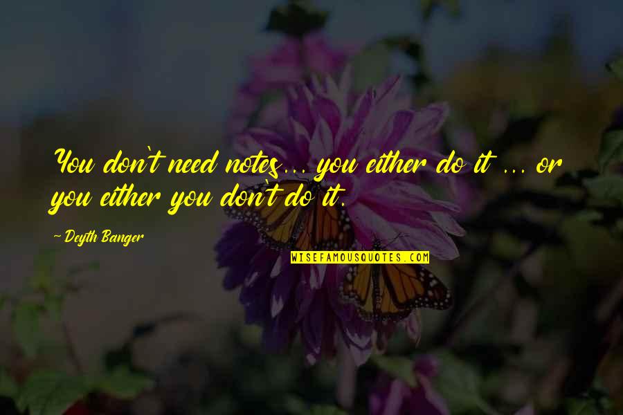 S Cheresse Buccal Quotes By Deyth Banger: You don't need notes... you either do it