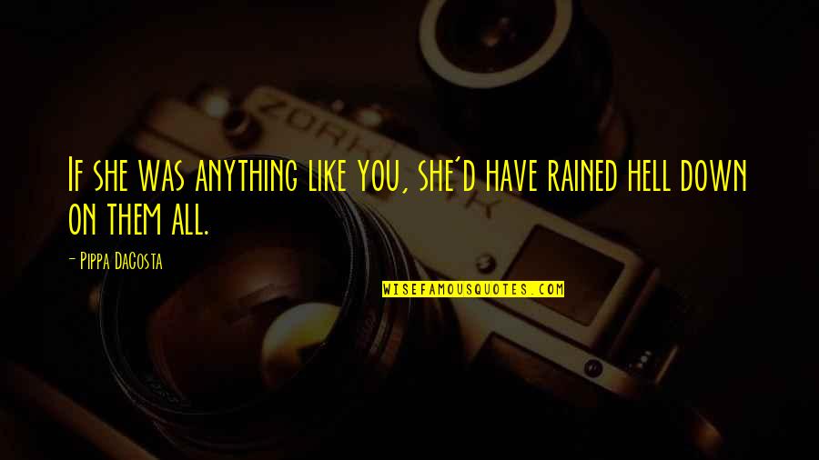S Chsel Uten 2016 Quotes By Pippa DaCosta: If she was anything like you, she'd have
