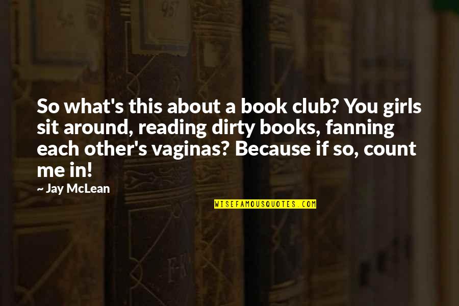 S Club Quotes By Jay McLean: So what's this about a book club? You