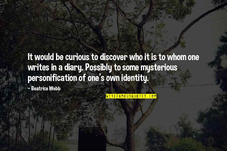 S Diary Quotes By Beatrice Webb: It would be curious to discover who it