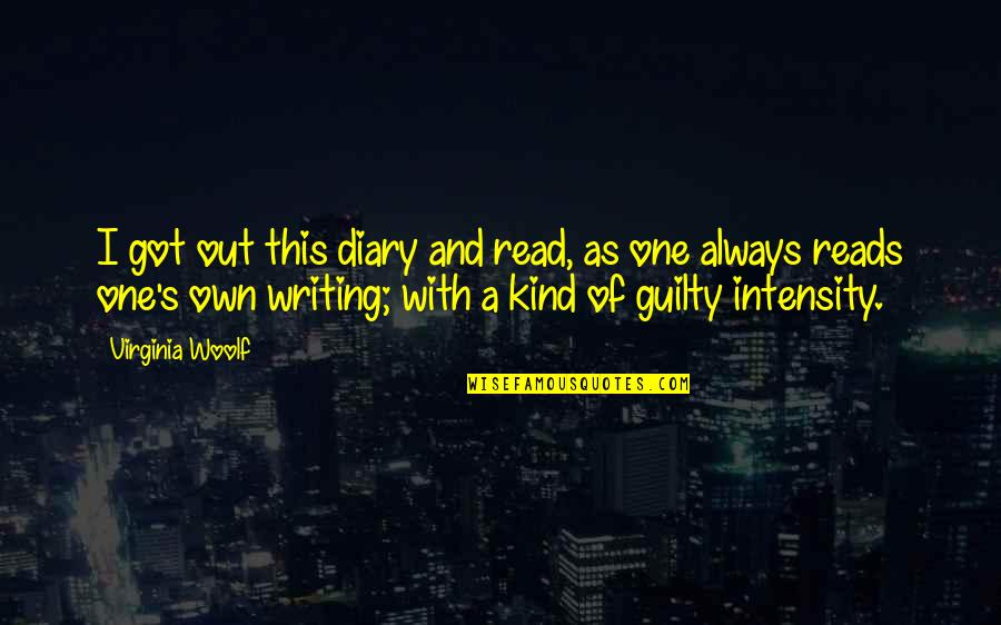 S Diary Quotes By Virginia Woolf: I got out this diary and read, as
