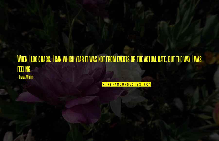 S Dlo Cena Quotes By Emma Woolf: When I look back, I can which year S Dlo Cena Quotes By Emma Woolf: When I look back, I can which year