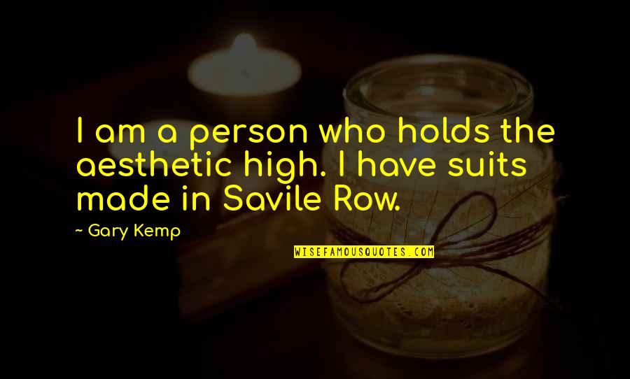 S.e. Hinton Book Quotes By Gary Kemp: I am a person who holds the aesthetic