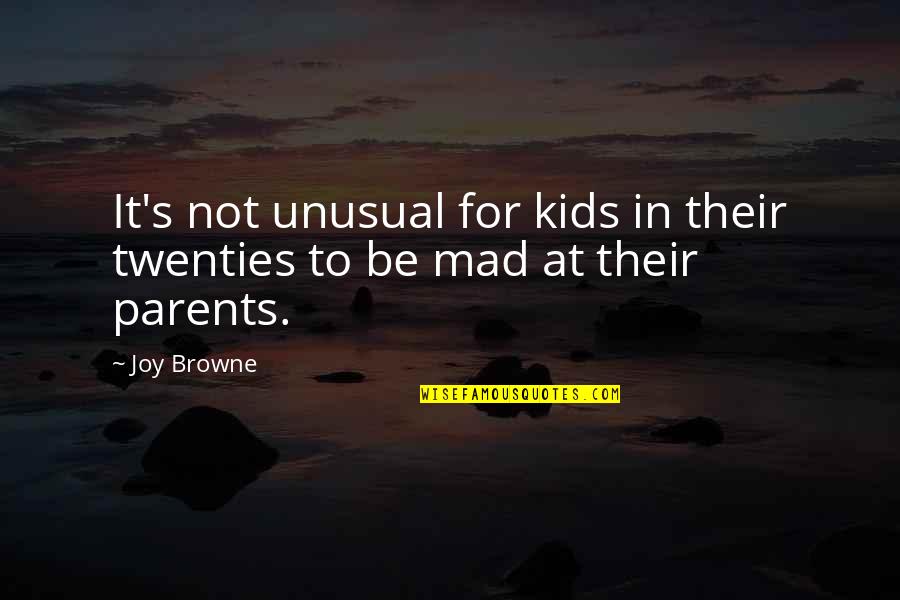 S.g. Browne Quotes By Joy Browne: It's not unusual for kids in their twenties
