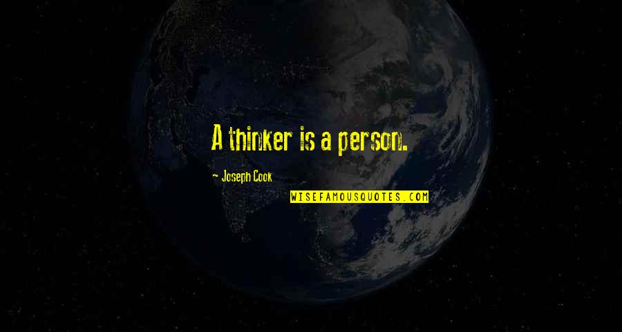S G Ruddy Quotes By Joseph Cook: A thinker is a person. S G Ruddy Quotes By Joseph Cook: A thinker is a person.