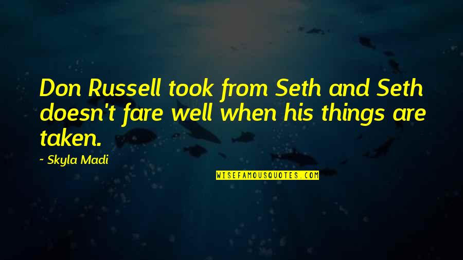 S G Ruddy Quotes By Skyla Madi: Don Russell took from Seth and Seth doesn't