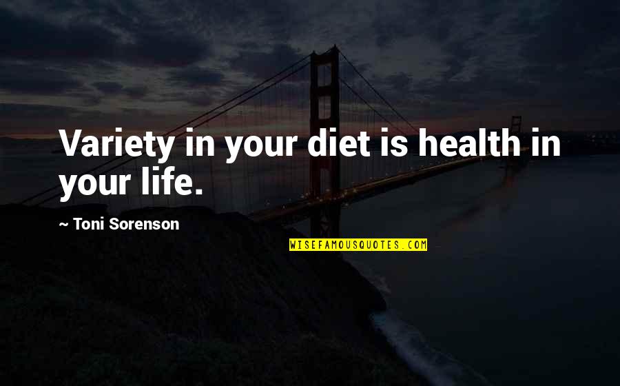 S G Ruddy Quotes By Toni Sorenson: Variety in your diet is health in your S G Ruddy Quotes By Toni Sorenson: Variety in your diet is health in your