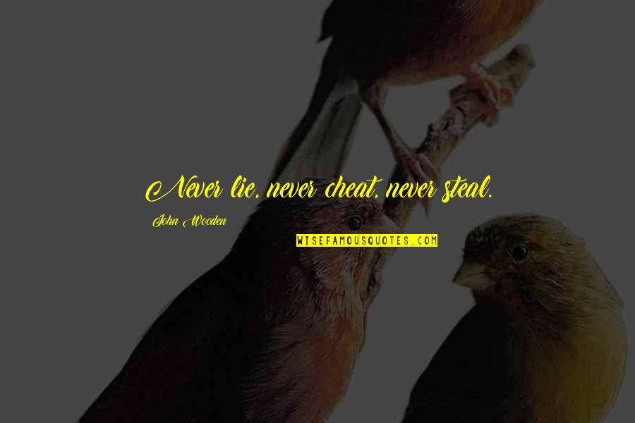 S Hne Mannheims Quotes By John Wooden: Never lie, never cheat, never steal. S Hne Mannheims Quotes By John Wooden: Never lie, never cheat, never steal.