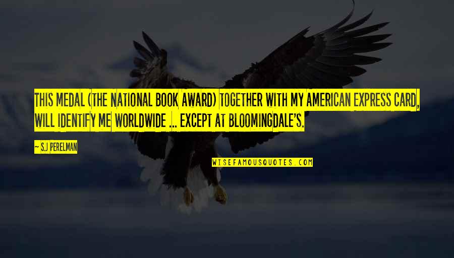 S J Perelman Quotes By S.J Perelman: This medal (the National Book Award) together with S J Perelman Quotes By S.J Perelman: This medal (the National Book Award) together with