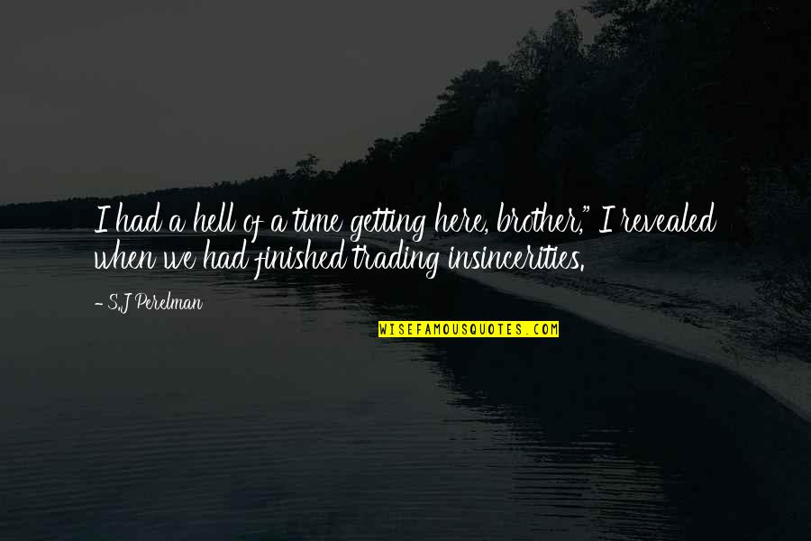 S J Perelman Quotes By S.J Perelman: I had a hell of a time getting S J Perelman Quotes By S.J Perelman: I had a hell of a time getting