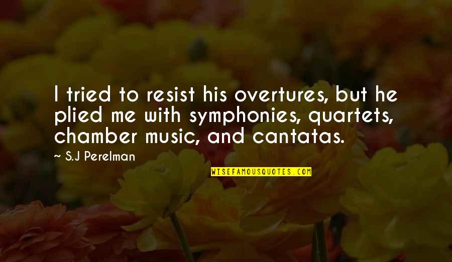 S J Perelman Quotes By S.J Perelman: I tried to resist his overtures, but he S J Perelman Quotes By S.J Perelman: I tried to resist his overtures, but he