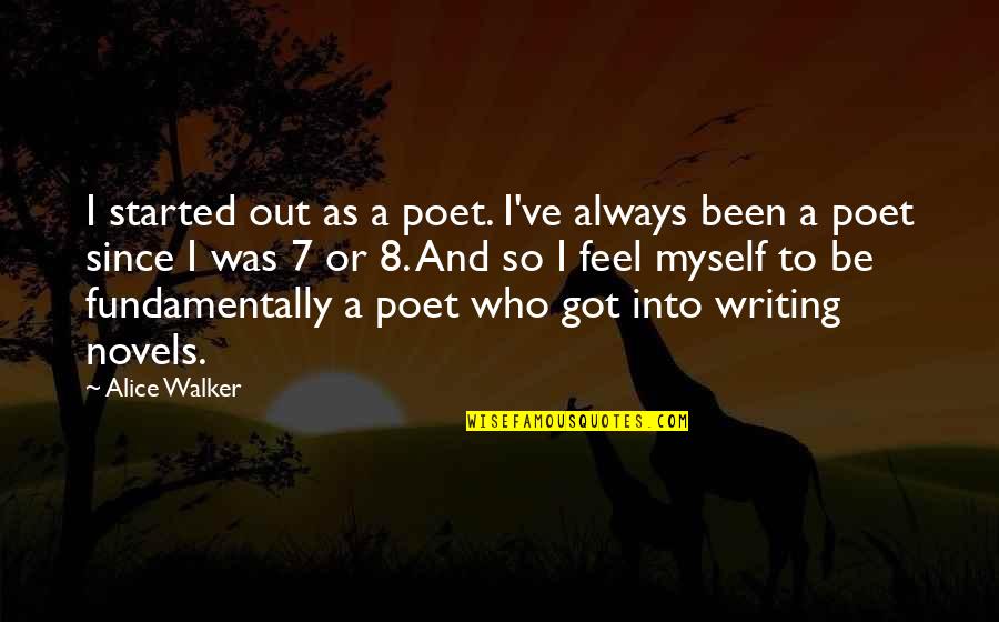 S J Walker Quotes By Alice Walker: I started out as a poet. I've always S J Walker Quotes By Alice Walker: I started out as a poet. I've always