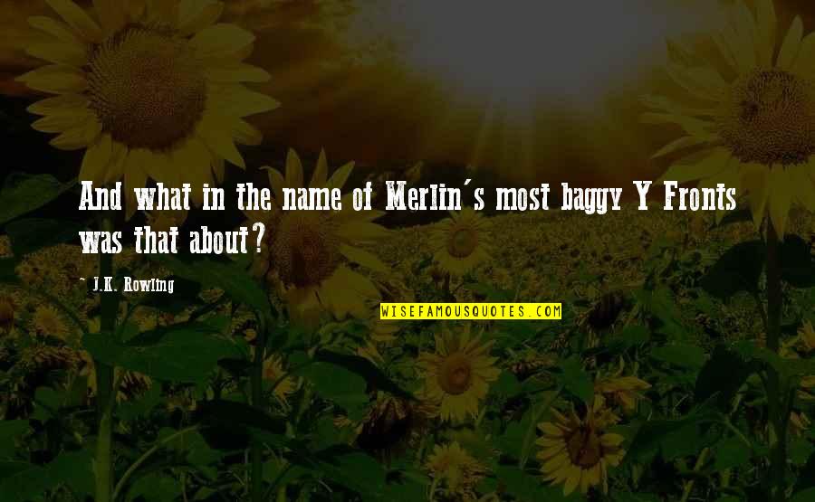S.k.y Quotes By J.K. Rowling: And what in the name of Merlin's most