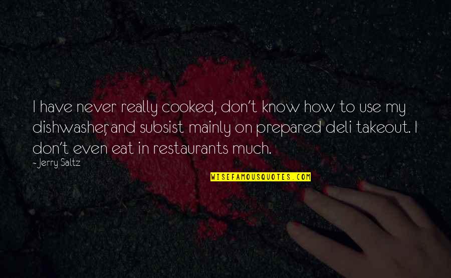 S L Deli Quotes By Jerry Saltz: I have never really cooked, don't know how