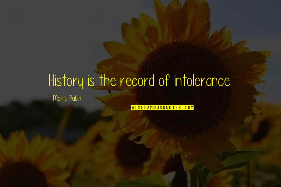 S L Deli Quotes By Marty Rubin: History is the record of intolerance.