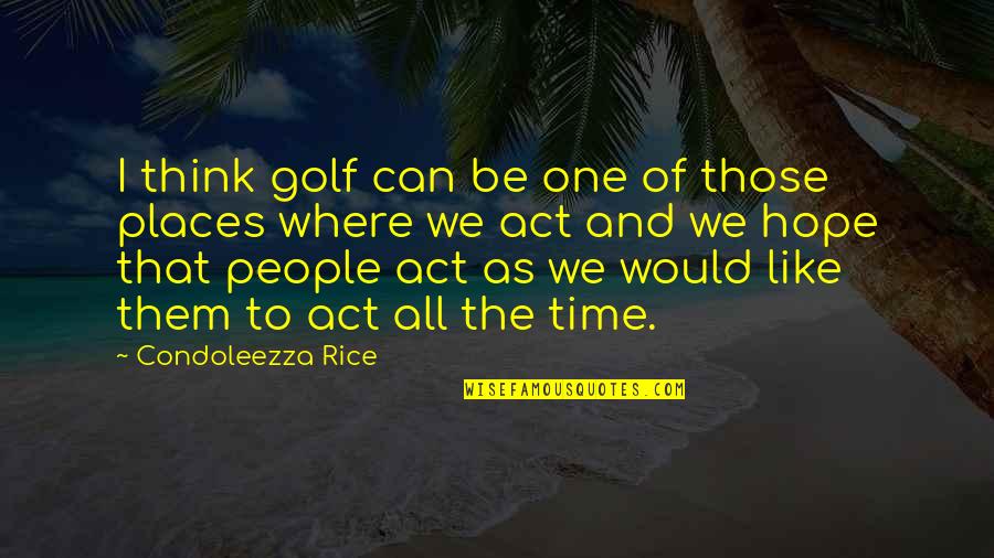 S L Distribution Company Inc Quotes By Condoleezza Rice: I think golf can be one of those