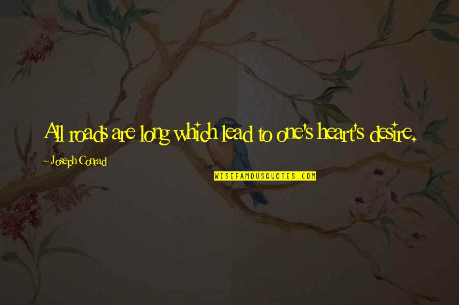 S.l Heart Quotes By Joseph Conrad: All roads are long which lead to one's