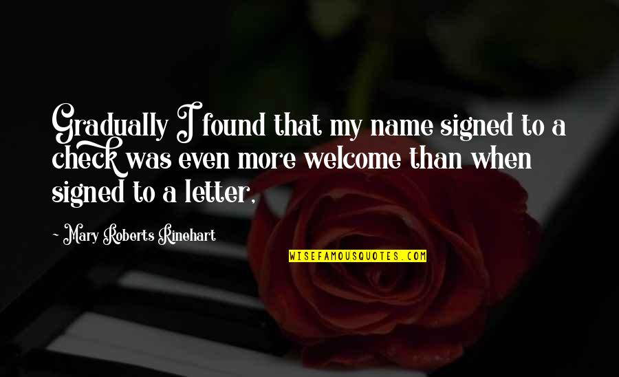 S Letter Name Quotes By Mary Roberts Rinehart: Gradually I found that my name signed to S Letter Name Quotes By Mary Roberts Rinehart: Gradually I found that my name signed to