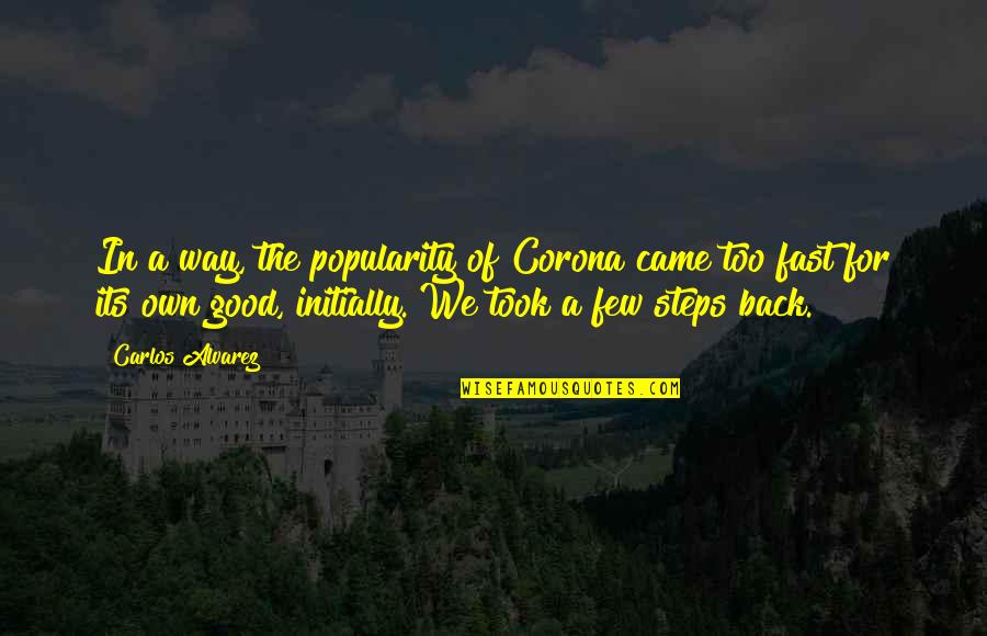 S Leyman Demirel Niversitesi Quotes By Carlos Alvarez: In a way, the popularity of Corona came S Leyman Demirel Niversitesi Quotes By Carlos Alvarez: In a way, the popularity of Corona came