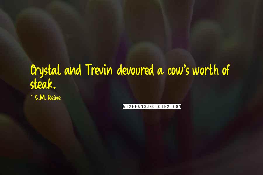 S.M. Reine quotes: Crystal and Trevin devoured a cow's worth of steak.