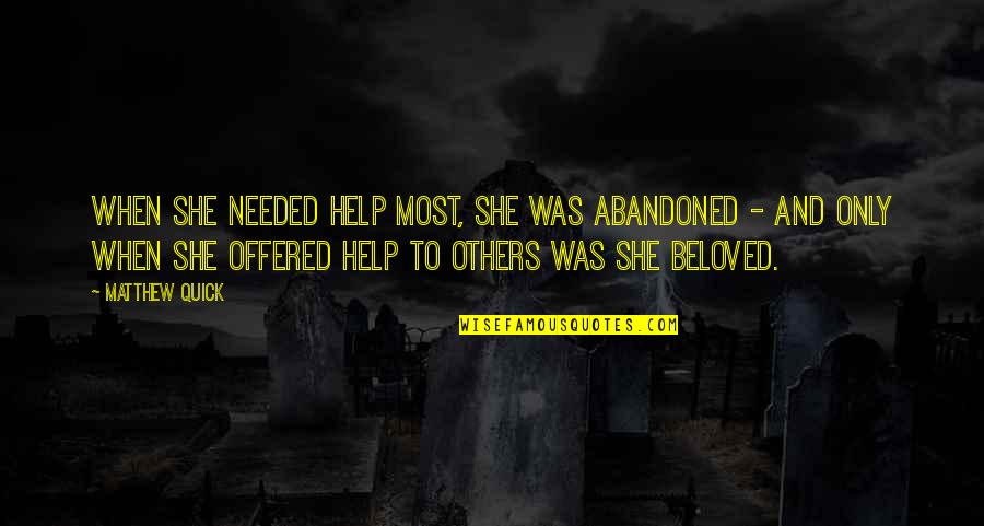 S Mahinda Himi Quotes By Matthew Quick: When she needed help most, she was abandoned
