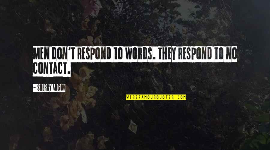S Naliikide M Ramine Quotes By Sherry Argov: Men don't respond to words. They respond to S Naliikide M Ramine Quotes By Sherry Argov: Men don't respond to words. They respond to