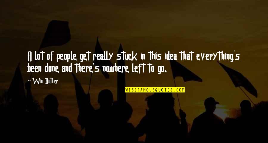 S Naliikide M Ramine Quotes By Win Butler: A lot of people get really stuck in S Naliikide M Ramine Quotes By Win Butler: A lot of people get really stuck in