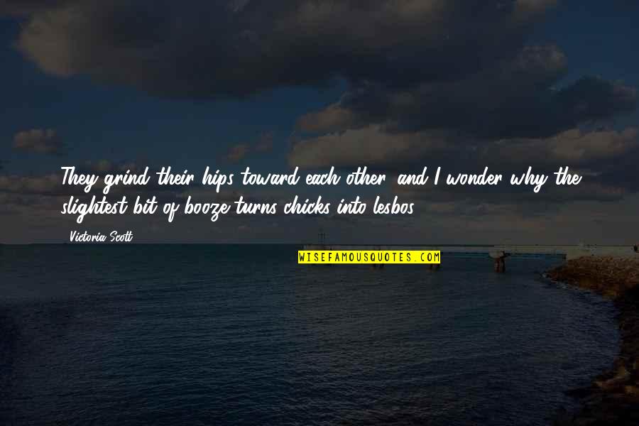 S Ngerknaben Augarten Quotes By Victoria Scott: They grind their hips toward each other, and S Ngerknaben Augarten Quotes By Victoria Scott: They grind their hips toward each other, and