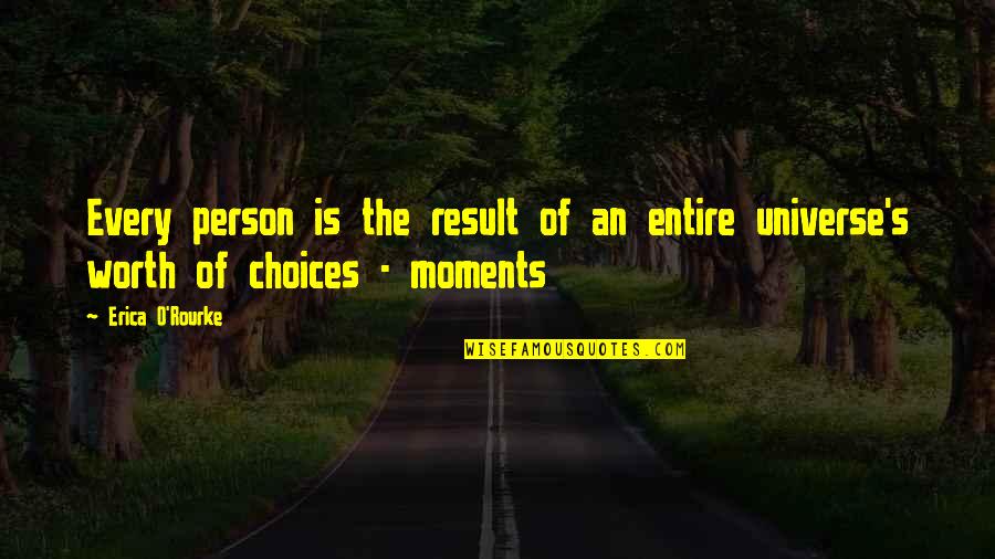 S.o.s Quotes By Erica O'Rourke: Every person is the result of an entire