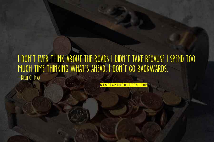 S.o.s Quotes By Kelli O'Hara: I don't ever think about the roads I S.o.s Quotes By Kelli O'Hara: I don't ever think about the roads I