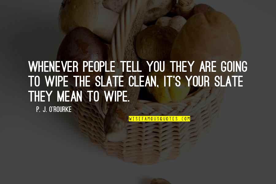 S.o.s Quotes By P. J. O'Rourke: Whenever people tell you they are going to S.o.s Quotes By P. J. O'Rourke: Whenever people tell you they are going to