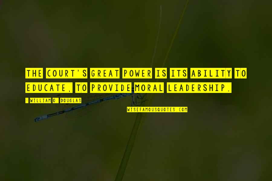 S.o.s Quotes By William O. Douglas: The Court's great power is its ability to S.o.s Quotes By William O. Douglas: The Court's great power is its ability to