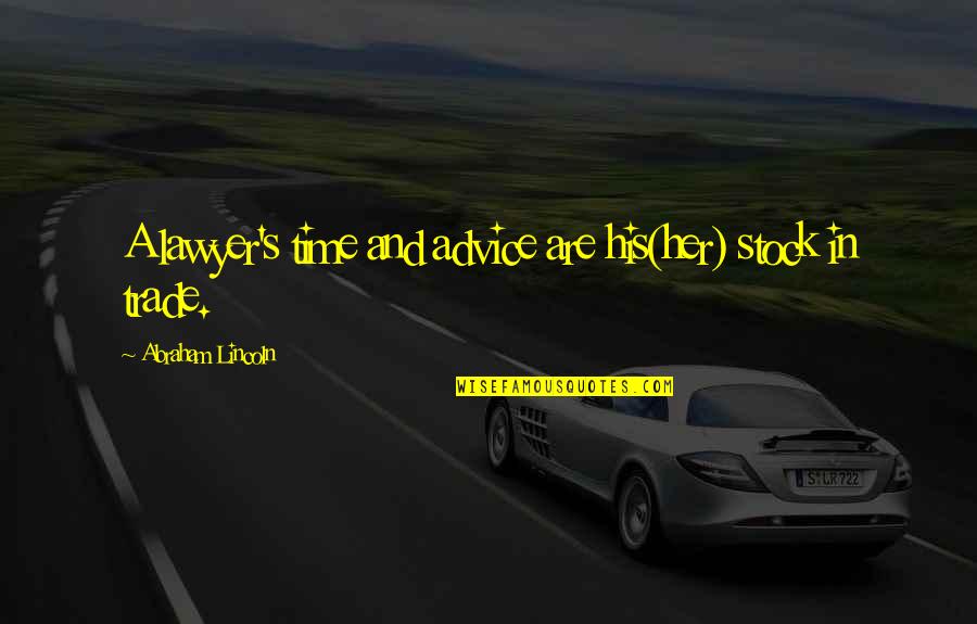 S&p Stock Quotes By Abraham Lincoln: A lawyer's time and advice are his(her) stock