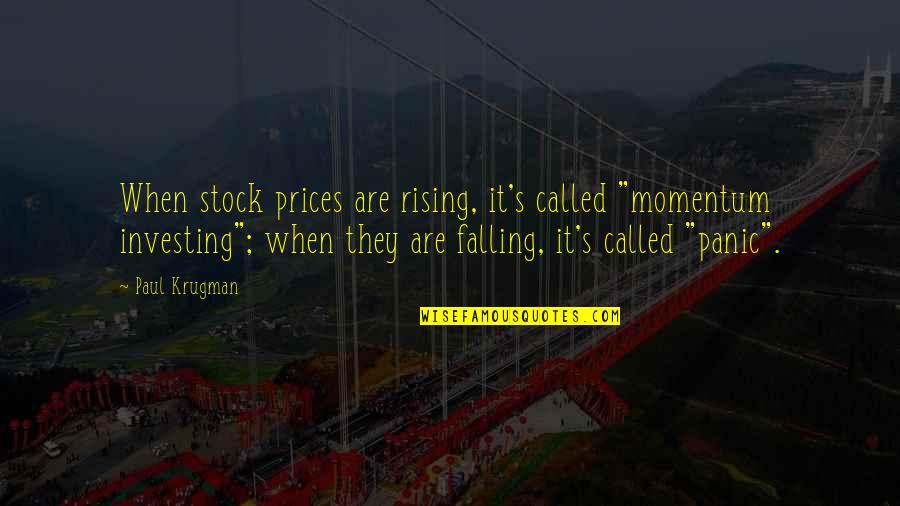 S&p Stock Quotes By Paul Krugman: When stock prices are rising, it's called "momentum S&p Stock Quotes By Paul Krugman: When stock prices are rising, it's called "momentum