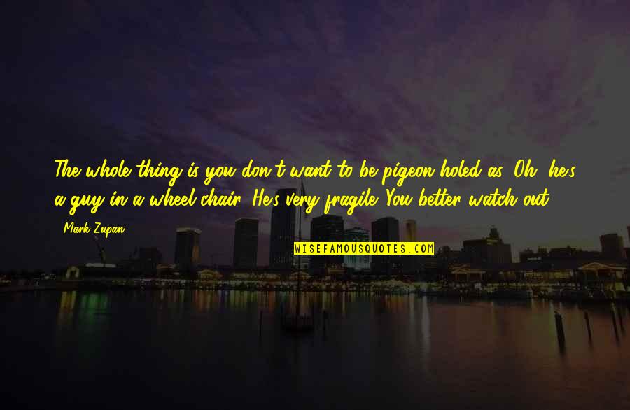 S Pulture D Finition Quotes By Mark Zupan: The whole thing is you don't want to S Pulture D Finition Quotes By Mark Zupan: The whole thing is you don't want to