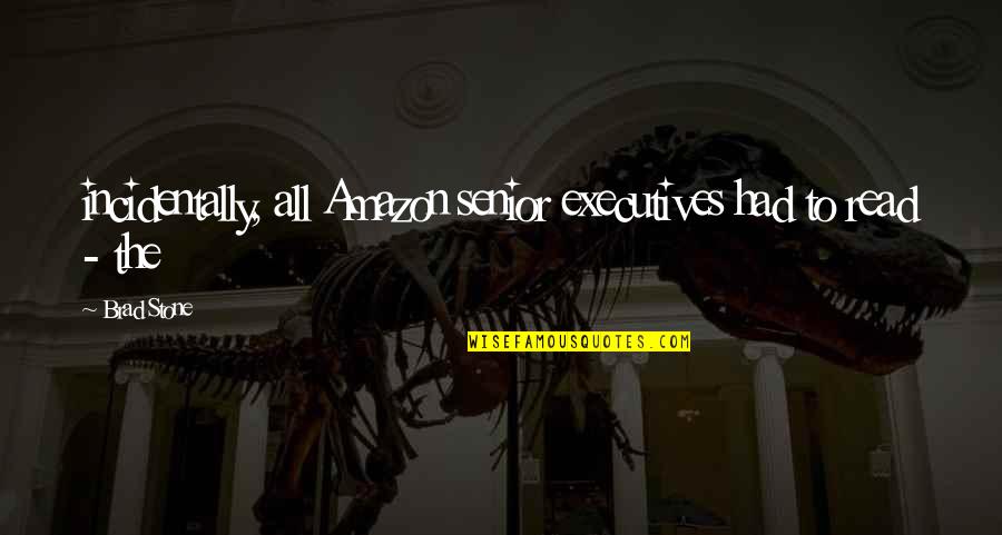 S Pulture Quotes By Brad Stone: incidentally, all Amazon senior executives had to read