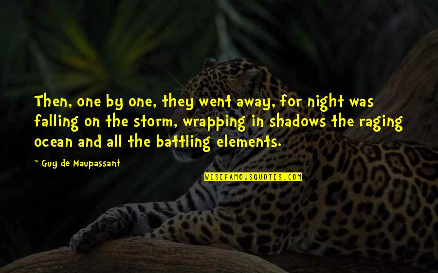 S Ria Linn Quotes By Guy De Maupassant: Then, one by one, they went away, for S Ria Linn Quotes By Guy De Maupassant: Then, one by one, they went away, for