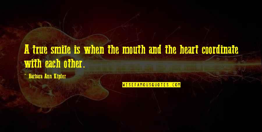 S Rk Nyos Kifesto Quotes By Barbara Ann Kipfer: A true smile is when the mouth and S Rk Nyos Kifesto Quotes By Barbara Ann Kipfer: A true smile is when the mouth and