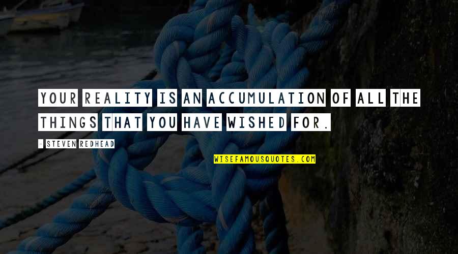 S Rv Ri Kalandpark Quotes By Steven Redhead: Your Reality is an accumulation of all the