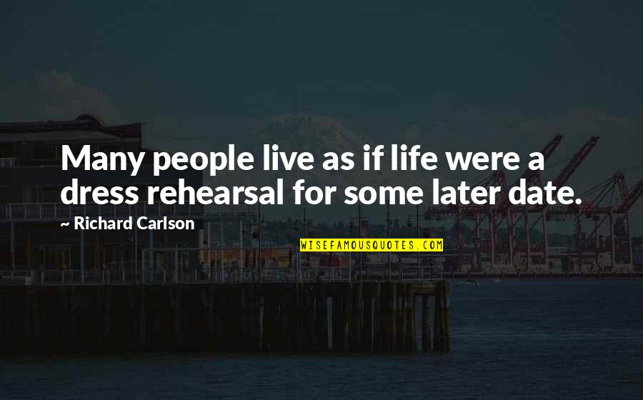 S Rv Ri Term L Quotes By Richard Carlson: Many people live as if life were a