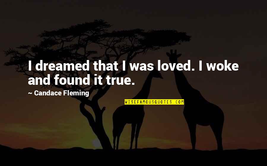 S T S N Lk Li Kekszes S Tik Quotes By Candace Fleming: I dreamed that I was loved. I woke S T S N Lk Li Kekszes S Tik Quotes By Candace Fleming: I dreamed that I was loved. I woke