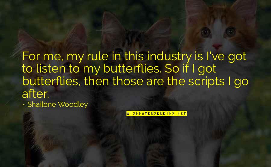 S Woodley Quotes By Shailene Woodley: For me, my rule in this industry is