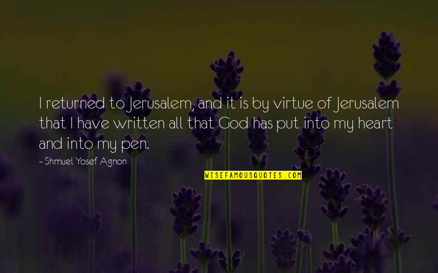 S.y. Agnon Quotes By Shmuel Yosef Agnon: I returned to Jerusalem, and it is by