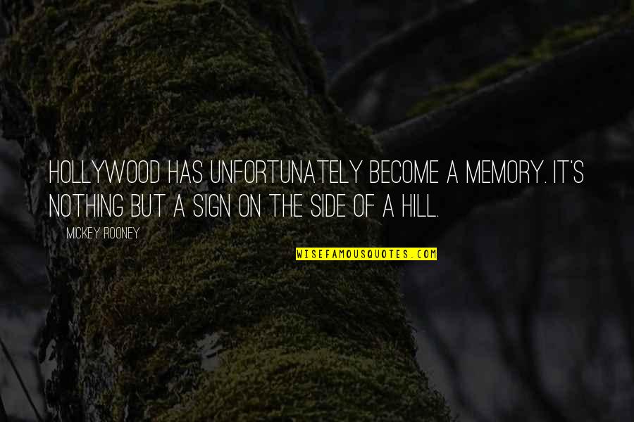 S Y D N Faydalari Quotes By Mickey Rooney: Hollywood has unfortunately become a memory. It's nothing S Y D N Faydalari Quotes By Mickey Rooney: Hollywood has unfortunately become a memory. It's nothing