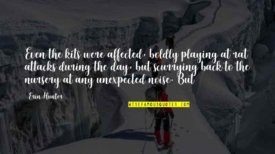 S Y Nursery Inc Quotes By Erin Hunter: Even the kits were affected, boldly playing at S Y Nursery Inc Quotes By Erin Hunter: Even the kits were affected, boldly playing at