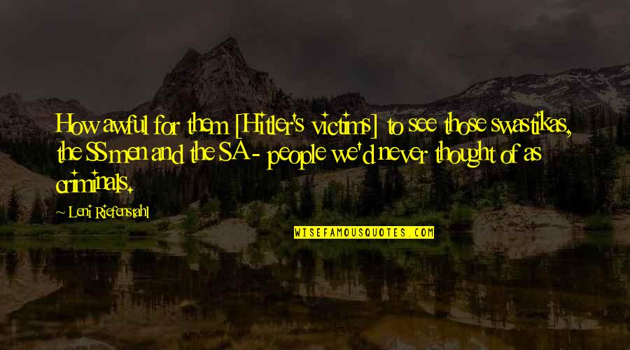 Sa A Quotes By Leni Riefenstahl: How awful for them [Hitler's victims] to see