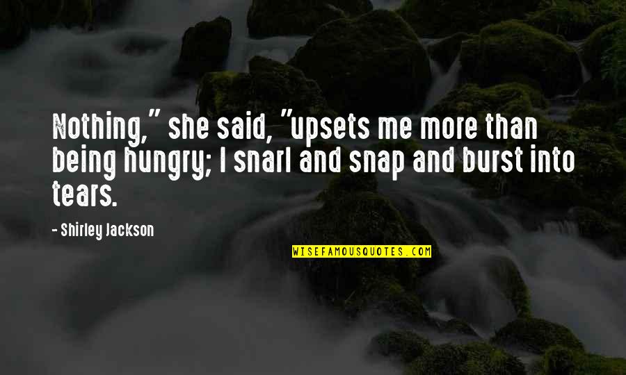 Sa Batang Makulit Quotes By Shirley Jackson: Nothing," she said, "upsets me more than being Sa Batang Makulit Quotes By Shirley Jackson: Nothing," she said, "upsets me more than being