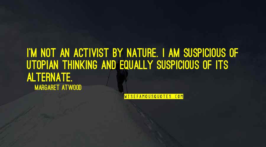 Sa Bodeen Quotes By Margaret Atwood: I'm not an activist by nature. I am