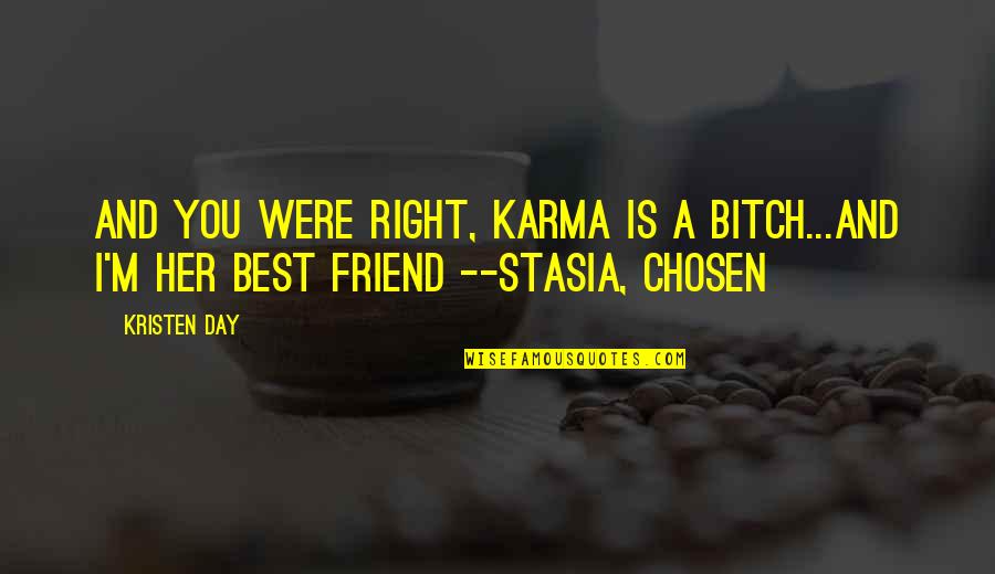 Sa Buhay Ng Tao Quotes By Kristen Day: And you were right, Karma is a bitch...and