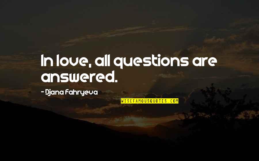 Sa Maganda Quotes By Djana Fahryeva: In love, all questions are answered. Sa Maganda Quotes By Djana Fahryeva: In love, all questions are answered.
